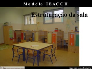 [email_address] Modelo TEACCH Estruturação da sala 