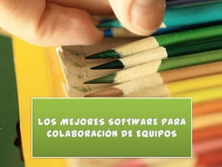 LOS MEJORES SOFTWARE PARA COLABORACIÓN DE EQUIPOS 