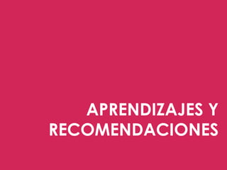 APRENDIZAJES Y
RECOMENDACIONES
 