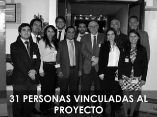 31 PERSONAS VINCULADAS AL
PROYECTO
 