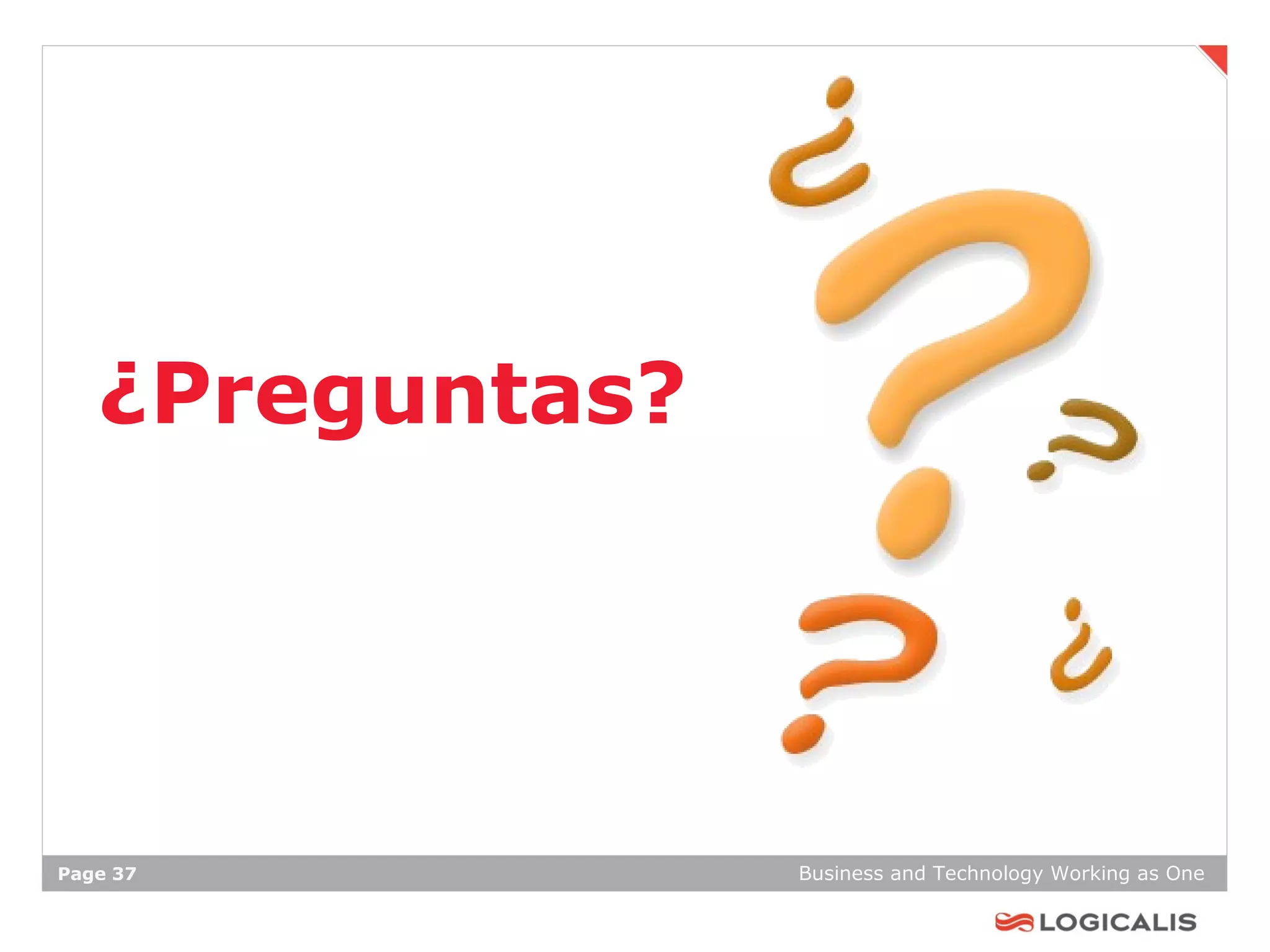 ¿Preguntas?




Page 37          Business and Technology Working as One
 