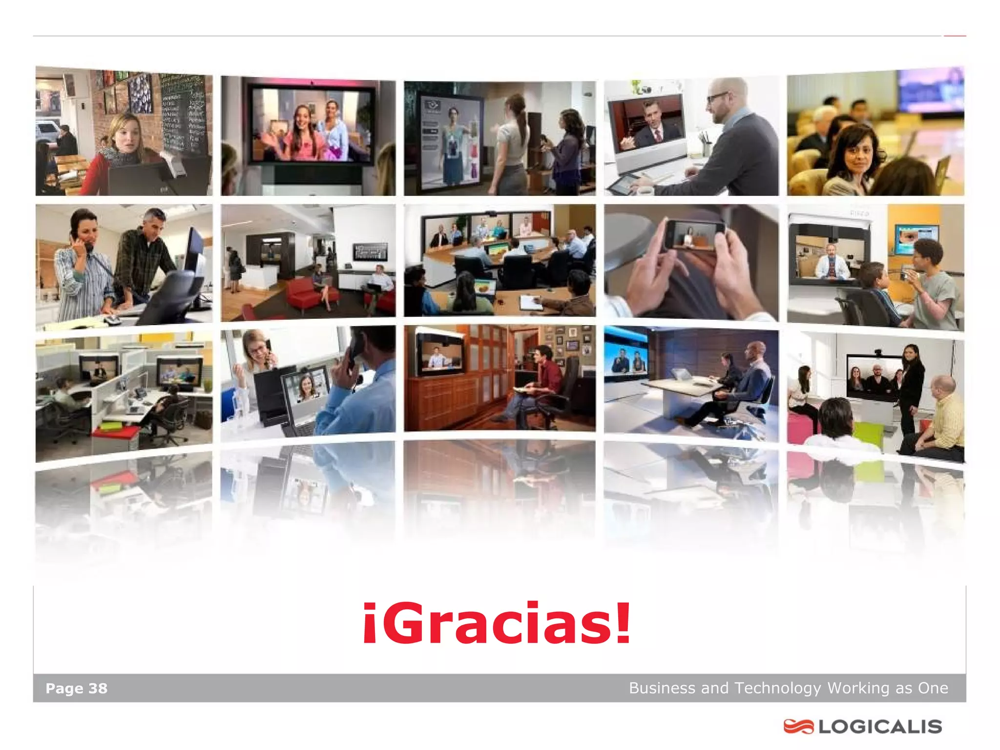 ¡Gracias!
Page 38           Business and Technology Working as One
 