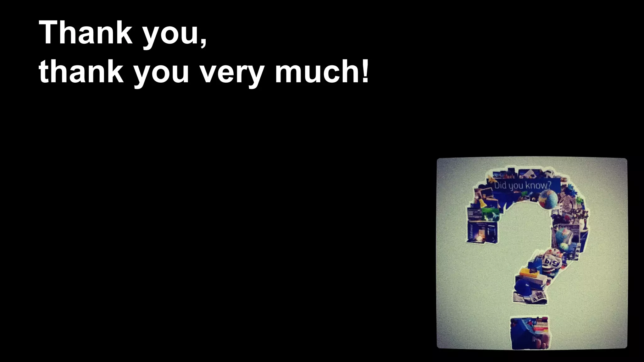 Thank you,
thank you very much!