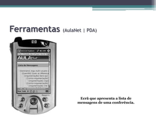 Ferramentas (AulaNet | PDA)Ecrã que apresenta a lista de mensagens de uma conferência.