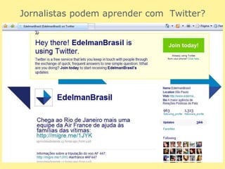 Jornalistas podem aprender com Twitter?
 