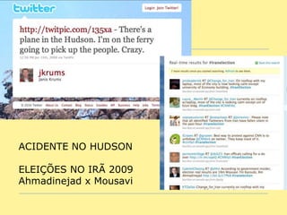 ACIDENTE NO HUDSON

ELEIÇÕES NO IRÃ 2009
Ahmadinejad x Mousavi
 