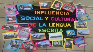 INFLUENCIA SOCIAL Y CULTURAL DE LA LENGUA