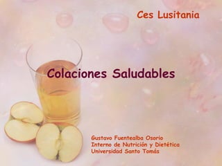 Ces Lusitania Colaciones Saludables Gustavo Fuentealba Osorio Interno de Nutrición y Dietética Universidad Santo Tomás 