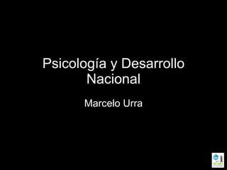 Psicología y Desarrollo Nacional Marcelo Urra 