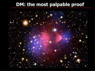 DM: the most palpable proof




                              26
 