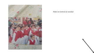 Hubo un festival de navidad
 