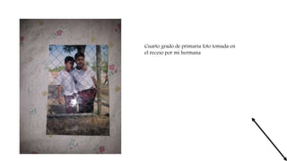 Cuarto grado de primaria foto tomada en
el receso por mi hermana
 