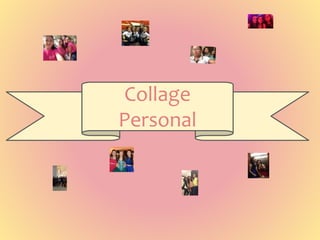 Collage
Personal
 