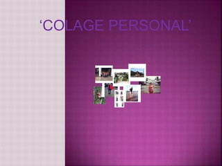 ‘COLAGE PERSONAL’
 