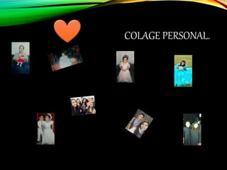 COLAGE PERSONAL.
 