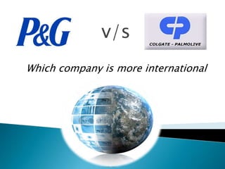 v/s
Which company is more international
 