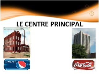 LE CENTRE PRINCIPAL