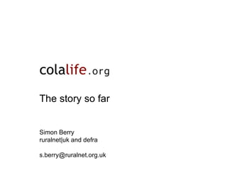 The story so far Simon Berry ruralnet|uk and defra [email_address] 