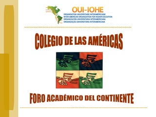COLEGIO DE LAS AMÉRICAS FORO ACADÉMICO DEL CONTINENTE 