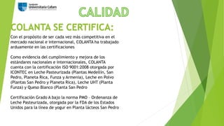 Certificación HACCP otorgadas por el INVIMA en Leche en 
Polvo y Mantequilla en Planta Planeta Rica y derivados 
cárnicos ...