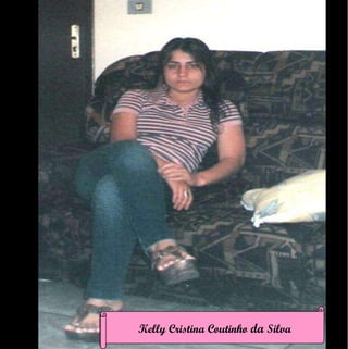 Kelly Cristina Coutinho  da  Silva 