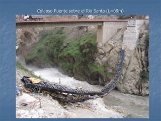 Colapso Puente sobre el Rio Santa (L=69m)
 