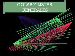 COLAS Y LISTAS GENERALES 