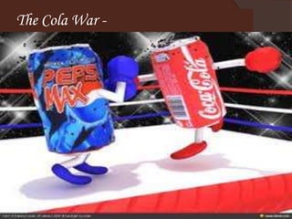 The Cola War -
 