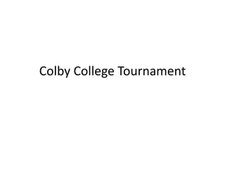 Colby College Tournament
 
