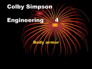 Colby Simpson  Engineering  4  Body armor 