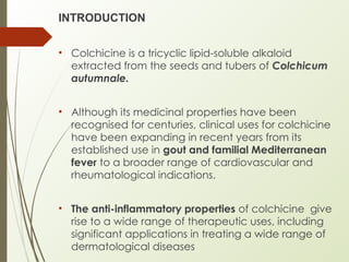 Colchicine - by dr avinash in dermatology Copy.pptx
