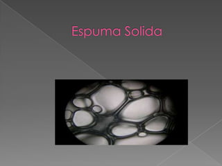 Espuma Solida