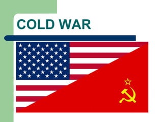 COLD WAR
 