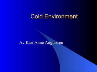 Cold Environment  Av Kari Anne Augustsen 