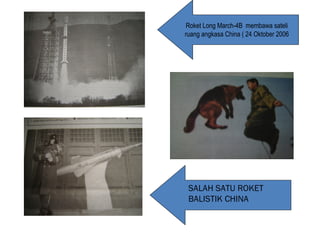 Roket Long March-4B membawa sateli
ruang angkasa China ( 24 Oktober 2006
SALAH SATU ROKET
BALISTIK CHINA
 
