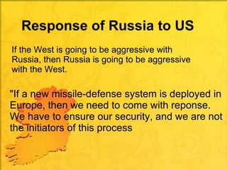 Response of Russia to US  If the West is going to be aggressive with Russia, then Russia is going to be aggressive with th...