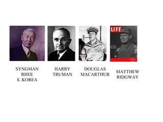 SYNGMAN RHEE S. KOREA HARRY TRUMAN DOUGLAS MACARTHUR MATTHEW RIDGWAY 