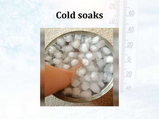 Cold soaks
 