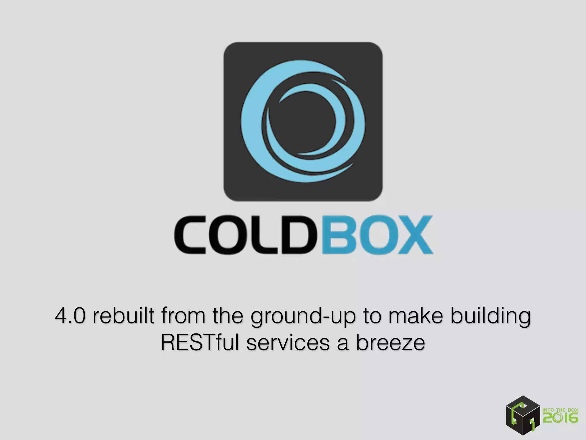 4.0 rebuilt from the ground-up to make building 
RESTful services a breeze
 