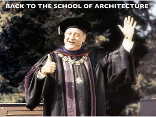 BACK TO THE SCHOOL OF ARCHITECTURE
 