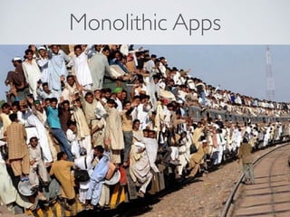 Monolithic Apps
 