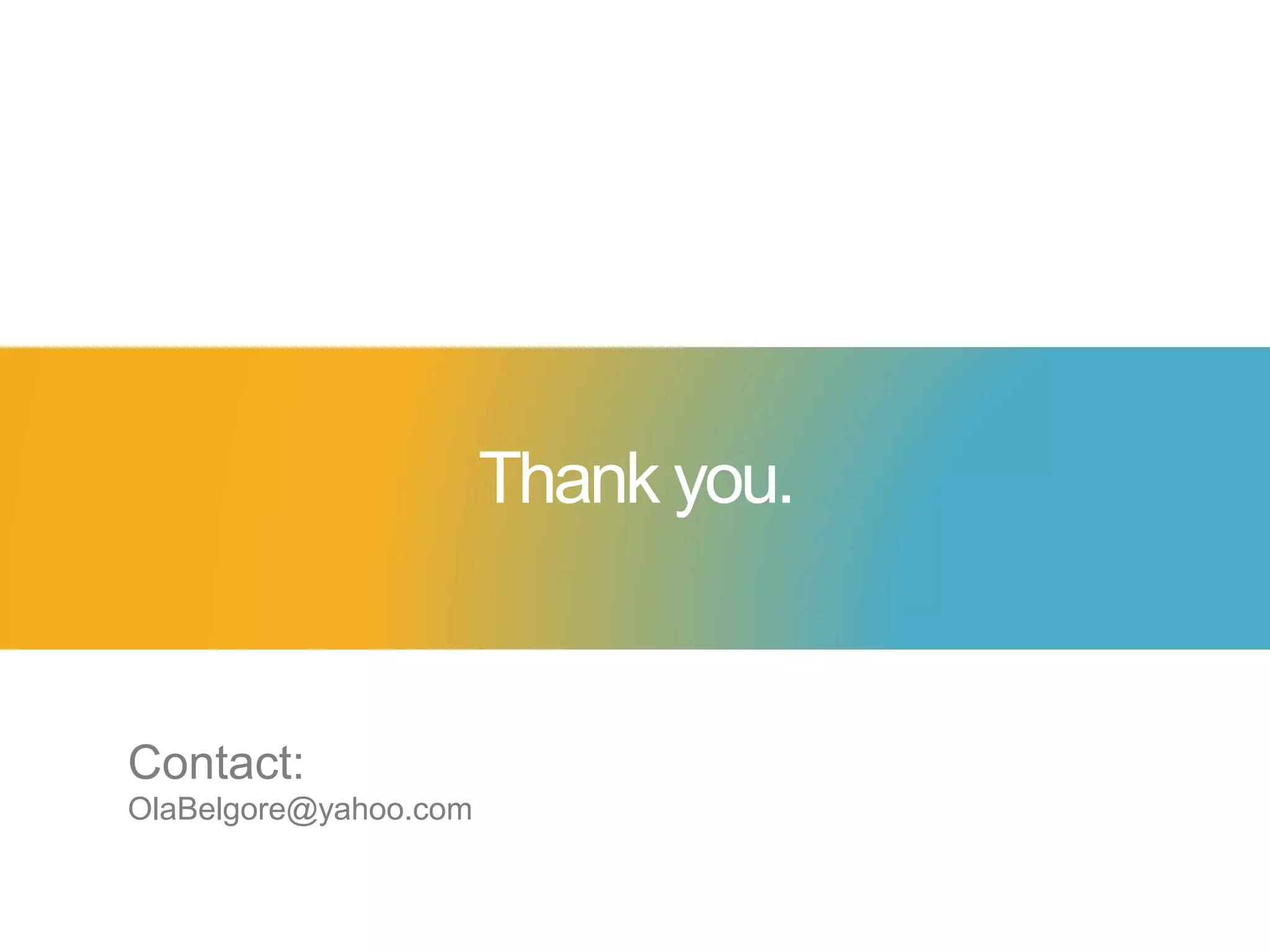 Contact:
OlaBelgore@yahoo.com
Thank you.
 