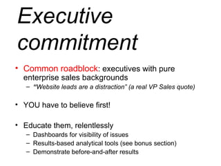 Executive commitment <ul><li>Common roadblock : executives with pure enterprise sales backgrounds </li></ul><ul><ul><li>“ ...