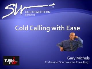 Gary Michels
Co-Founder Southwestern Consulting   TM
 