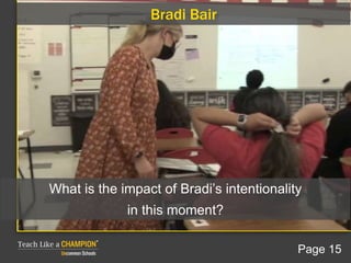 Bradi Bair
What is the impact of Bradi’s intentionality
in this moment?
Page 15
 