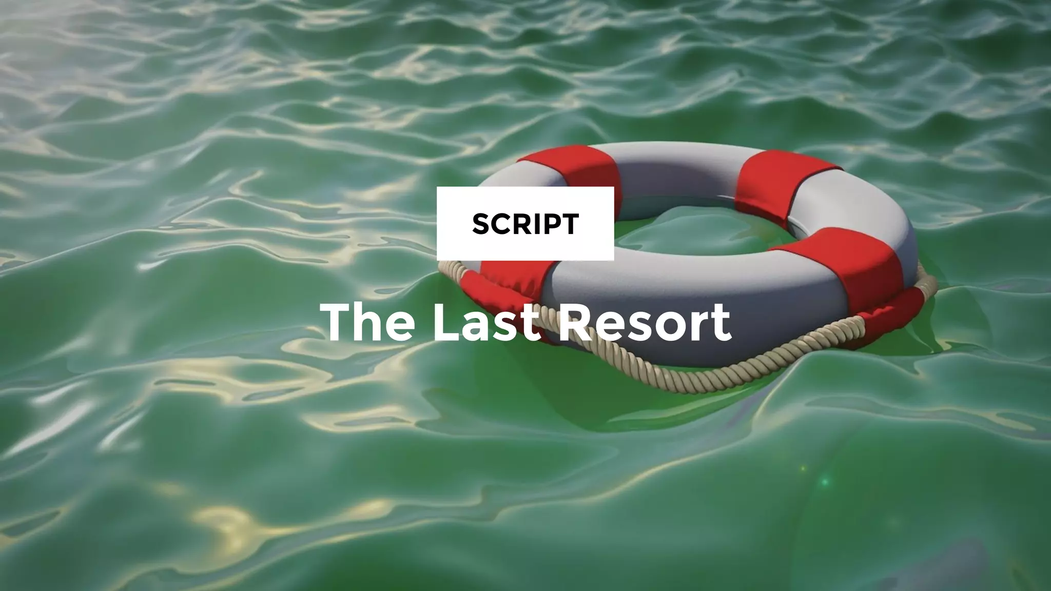 The Last Resort
SCRIPT No. 5
 