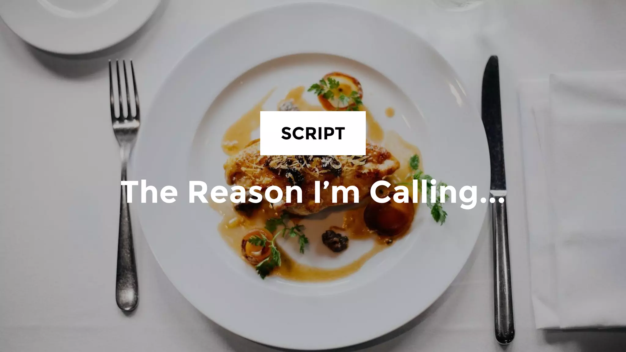 The Reason I’m Calling...
SCRIPT No. 2
 