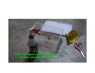 1.21 Wash out the container and
funnel for safe storage
 