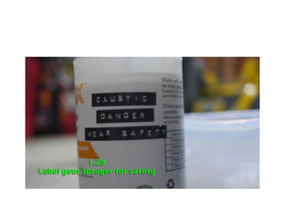 1.22 Label the supplies for future
use
 