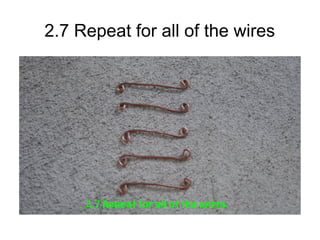 2.7 Repeat for all of the wires
 